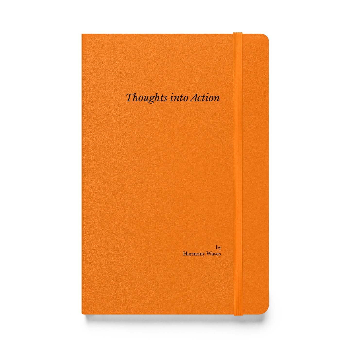 Hardcover Notebook: Thoughts into Action