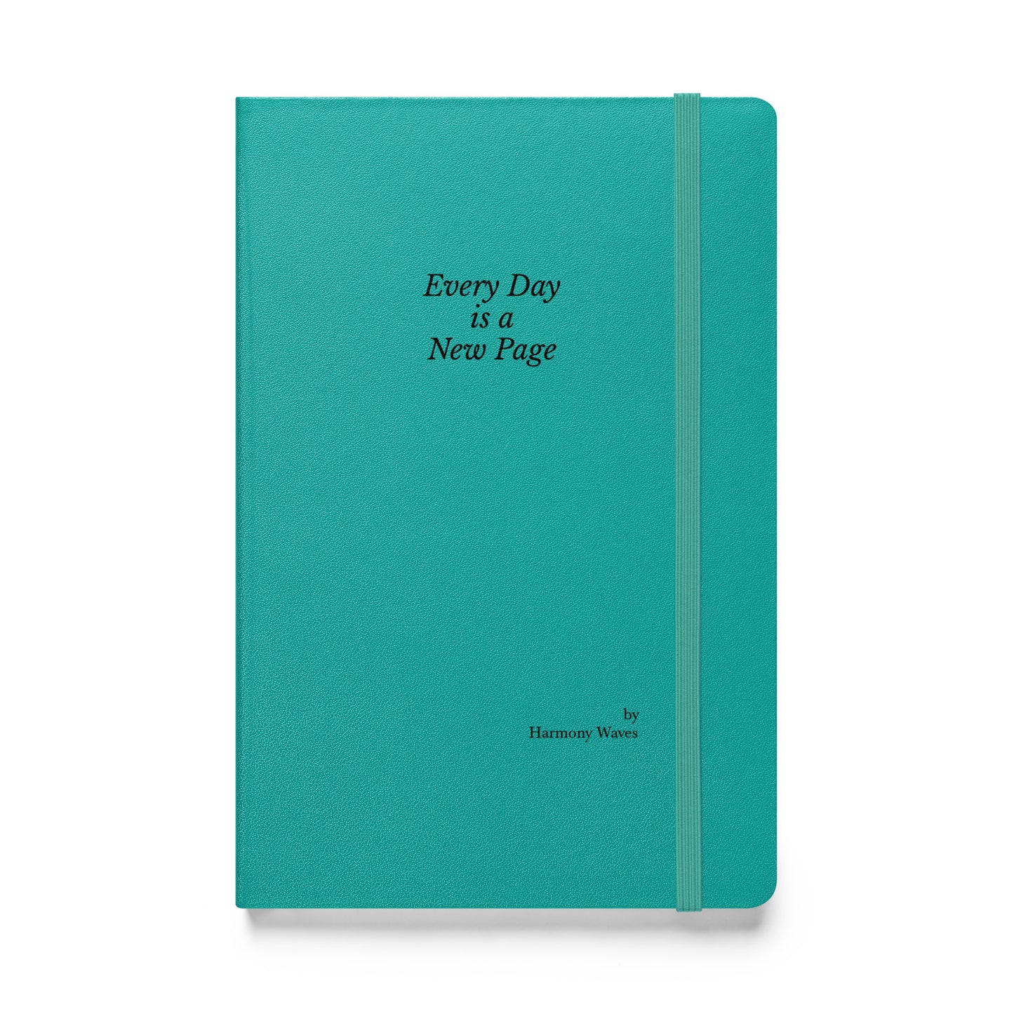 Hardcover Notebook: Every Day is a New Page