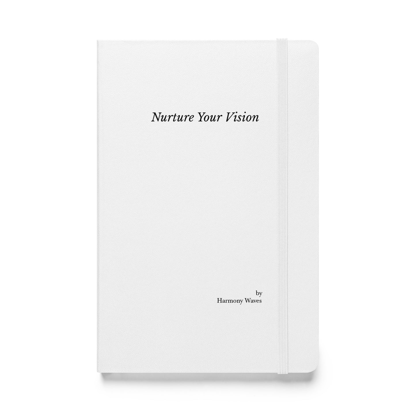 Hardcover Notebook: Nurture Your Vision