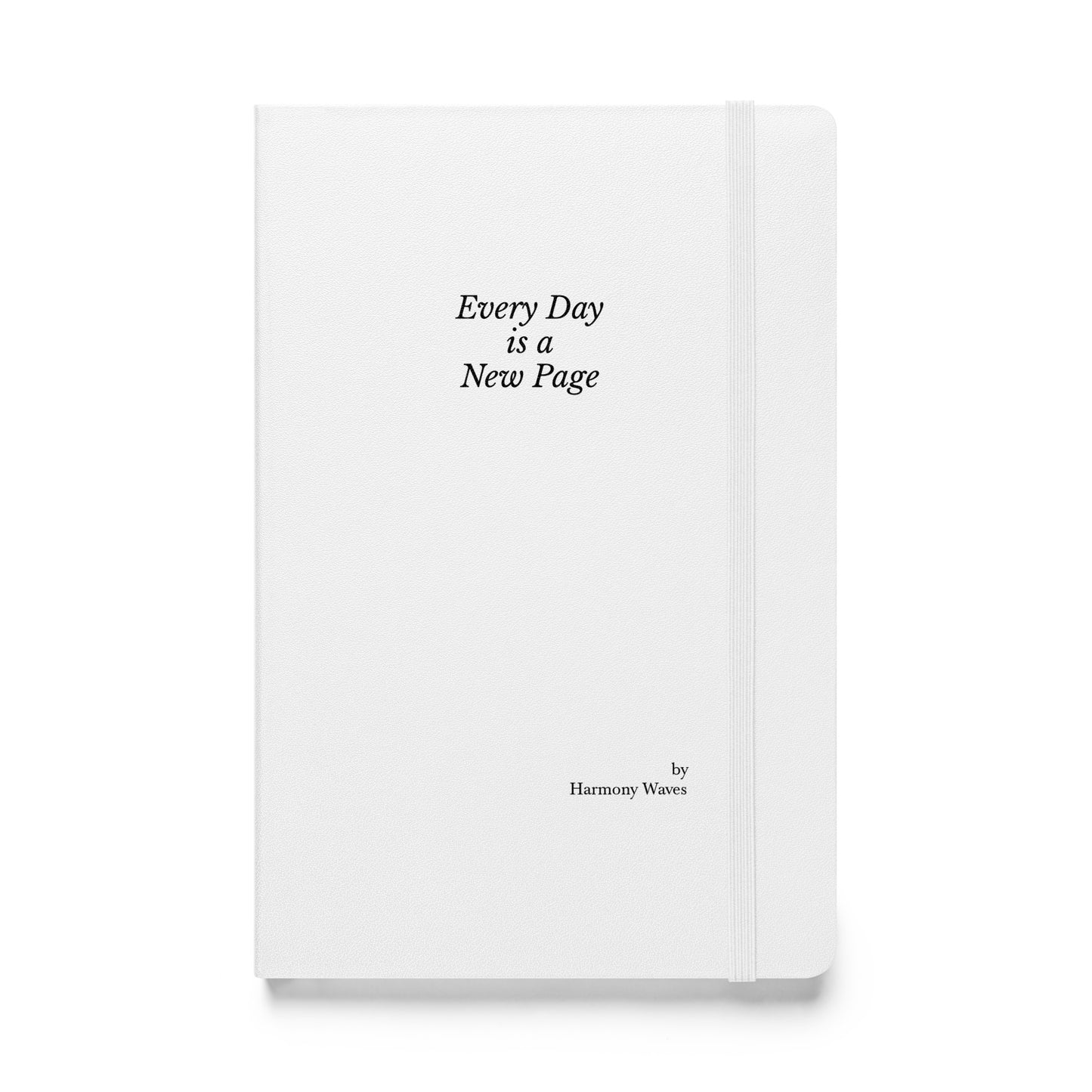 Hardcover Notebook: Every Day is a New Page